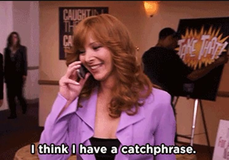 Person saying, "I think I have a catchphrase."