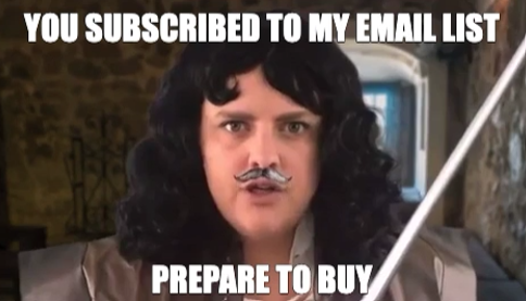 Person pretending to be a wizard saying, "You subscribed to my email list. Prepare to buy."
