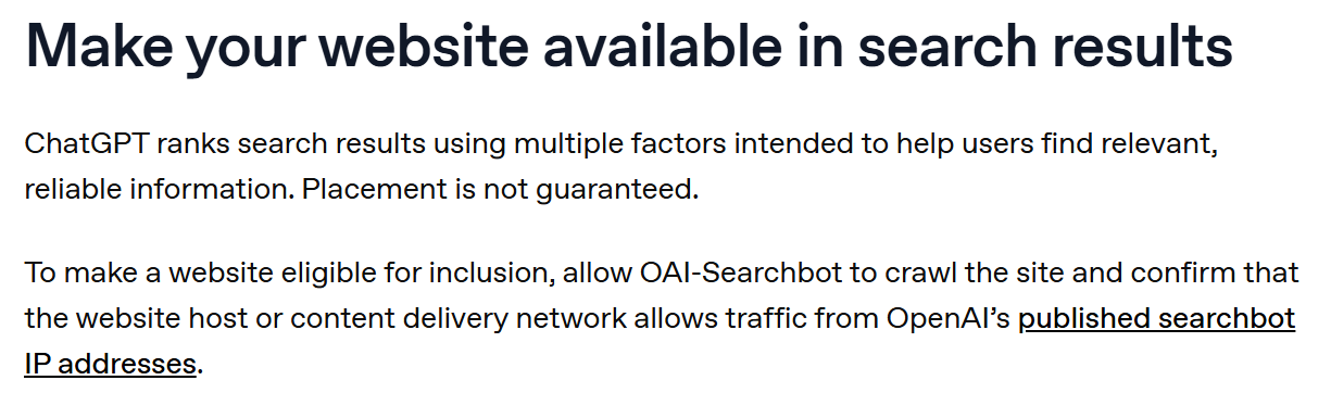OpenAI help centre section headed "Make your website available in search results", saying ChatGPT ranks search results using multiple factors and that placement is not guaranteed, and that a site must allow OAI-Searchbot to crawl it and allow traffic from OpenAI's published searchbot IP addresses