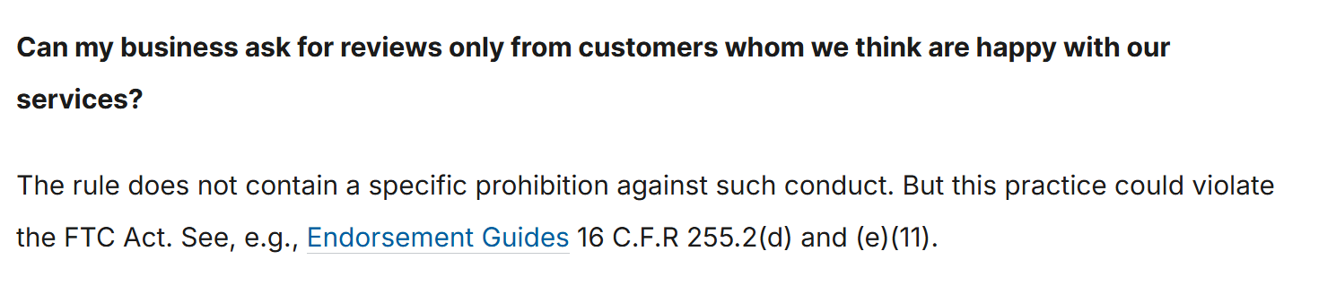 A question and answer reading: Can my business ask for reviews only from customers whom we think are happy with our services? The rule does not contain a specific prohibition against such conduct. But this practice could violate the FTC Act.