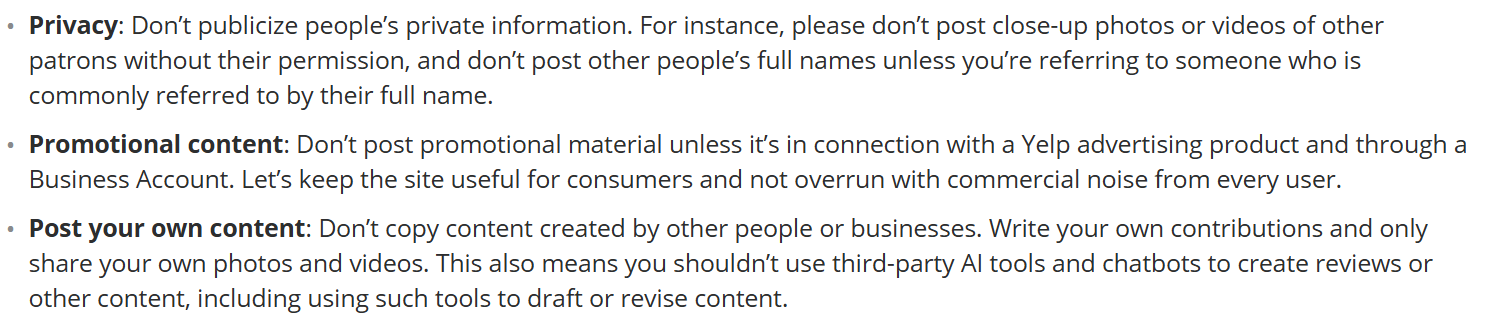 Three bullets from Yelp's Content Guidelines: Privacy, Promotional content, and Post your own content, which says you shouldn't use third-party AI tools and chatbots to create reviews or other content, including using such tools to draft or revise content