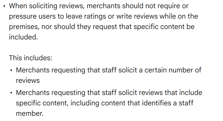 Google's Maps user generated content policy, listing under things merchants may not do that when soliciting reviews they should not require or pressure users to leave ratings or write reviews while on the premises, nor request that specific content be included, followed by two sub-points saying this includes merchants requesting that staff solicit a certain number of reviews, or reviews that include content identifying a staff member