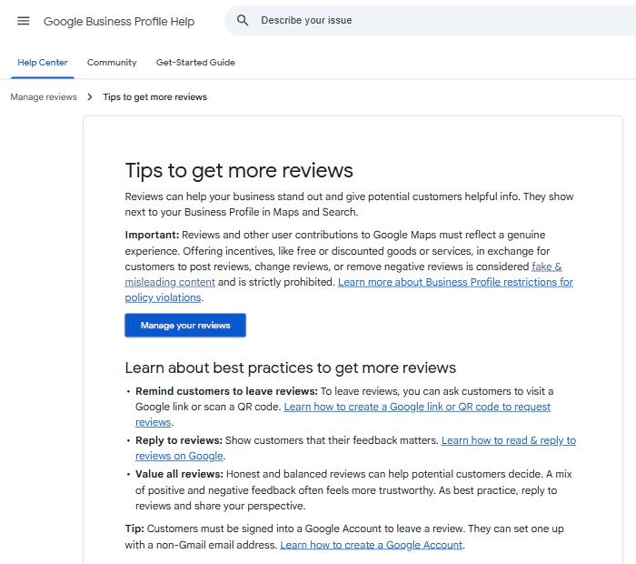 Google's Business Profile help page "Tips to get more reviews", which says businesses can ask customers to visit a Google link or scan a QR code, that offering free or discounted goods in exchange for reviews is strictly prohibited, and that customers must be signed into a Google Account to leave a review