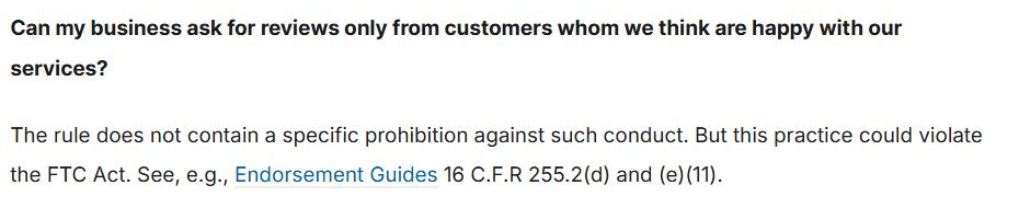 The FTC's questions and answers page. The question reads "Can my business ask for reviews only from customers whom we think are happy with our services?" The answer reads "The rule does not contain a specific prohibition against such conduct. But this practice could violate the FTC Act," citing Endorsement Guides 16 C.F.R 255.2(d) and (e)(11).